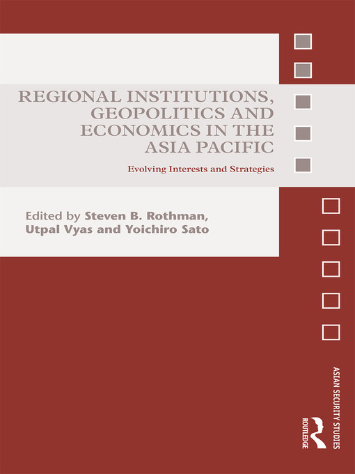 Title details for Regional Institutions, Geopolitics and Economics in the Asia-Pacific by Steven B. Rothman - Available